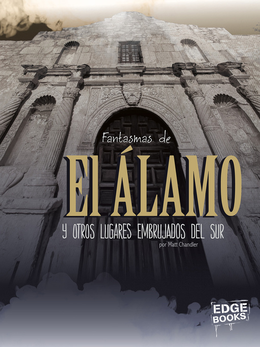 Title details for Fantasmas de El Álamo y otros lugares embrujados del sur by Matt Chandler - Available